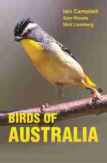 Birds of Australia: A Photographic Guide by Iain Campbell