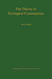 The Theory of Ecological Communities (MPB-57) by Mark Vellend
