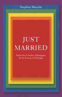 Just Married: Same-Sex Couples, Monogamy, and the Future of Marriage de Stephen Macedo