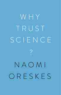 Why Trust Science? by Naomi Oreskes