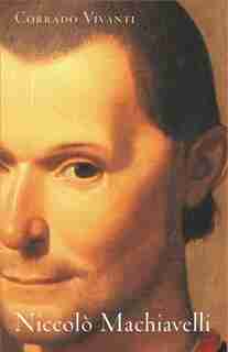 Niccolò Machiavelli: An Intellectual Biography by Corrado Vivanti