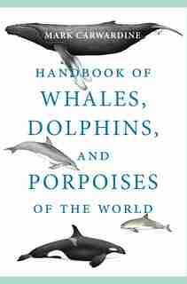 Handbook Of Whales, Dolphins, And Porpoises Of The World de Mark Carwardine