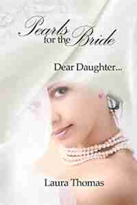 Pearls For The Bride: Dear Daughter by Laura Thomas