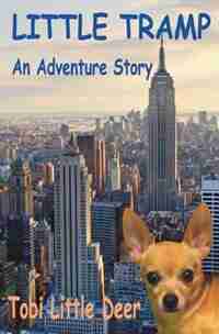 Little Tramp: An Adventure Story by Tobi Little Deer