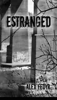 Estranged by Alex Fedyr