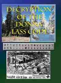 Decryption of the Donna Lass Code: and Victim 12 Postcard by Loren L Swearingen