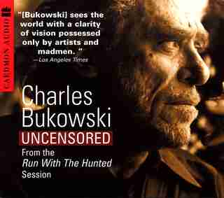 Charles Bukowski Uncensored CD: From the Run With The Hunted Session by CHARLES BUKOWSKI