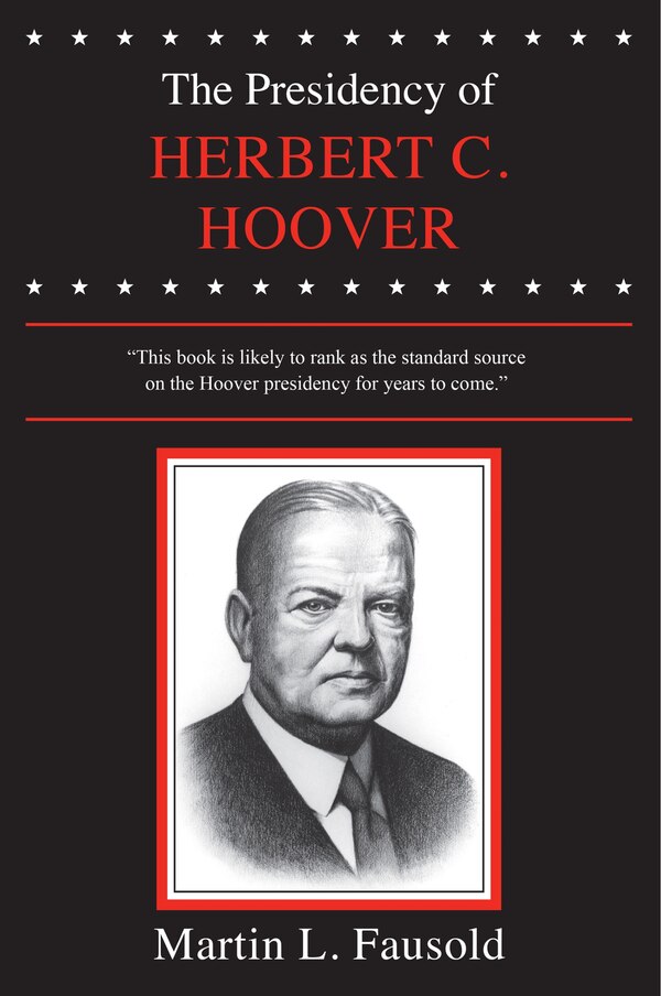 The Presidency Of Herbert C. Hoover by Martin L. Fausold Paperback | Indigo Chapters