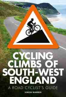 Cycling Climbs Of South-west England by Simon Warren