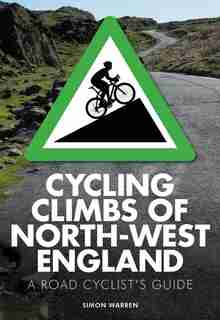 Cycling Climbs Of North-west England by Simon Warren