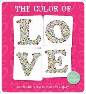 The Color Of Love: Letters And Words To Color And Display by Suzy Taylor