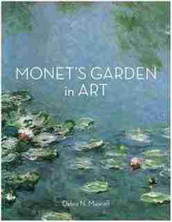 Monet's Garden In Art by Debra N. Mancoff