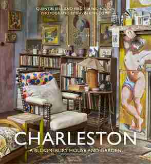 Charleston: A Bloomsbury House & Garden by Quentin Bell