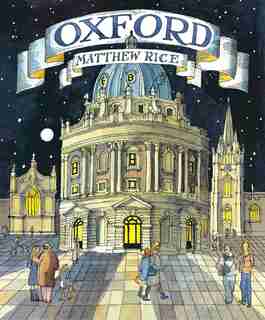 Oxford: A Living History Of English Architecture by Matthew Rice