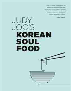 Judy Joo's Korean Soul Food: Authentic Dishes And Modern Twists by Judy Joo