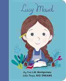 Lucy Maud Montgomery: My First L. M. Montgomery by Maria Isabel Sanchez Vegara