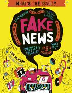 Fake News: Censorship . Hows - Whys . Secret Agendas . Wrongs - Rights . Conspiracy Theories . The Media Vs Po by Tom Jackson
