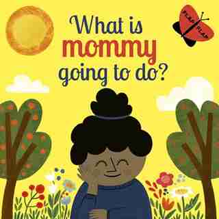 What Is Mommy Going To Do? by Carly Madden