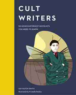 Cult Writers: 50 Nonconformist Novelists You Need To Know by Ian Haydn Ian Haydn Smith