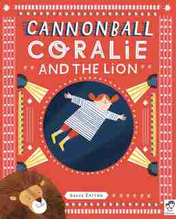 Cannonball Coralie And The Lion by Grace Easton
