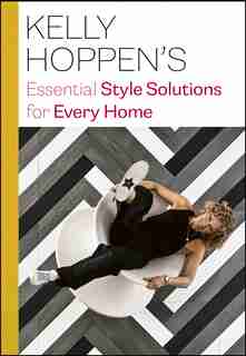 Kelly Hoppen's Essential Style Solutions For Every Home by Kelly Hoppen