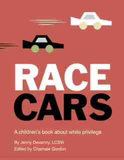Race Cars: A Children's Book About White Privilege by Jenny Devenny