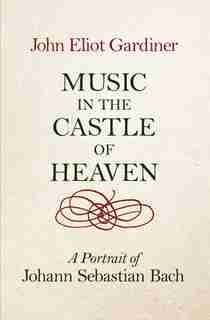 Music In The Castle Of Heaven de John Eliot Gardiner