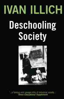 Deschooling Society by Ivan Illich