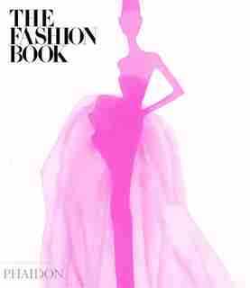 The Fashion Book: New And Expanded Edition by Editors Of Phaidon