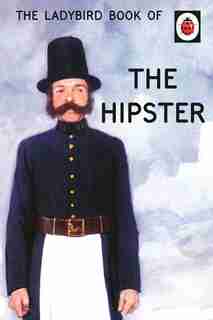 The Ladybird Book Of The Hipster by Jason Hazeley