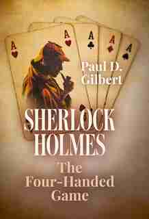 Sherlock Holmes: The Four-handed Game by Paul Gilbert