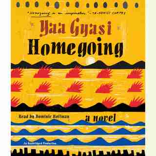 Homegoing: A Novel by Yaa Gyasi
