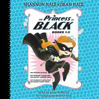 The Princess In Black, Books 1-3: The Princess In Black; The Princess In Black And The Perfect Princess Party; The Princess In Black by Shannon Hale