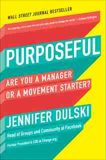 Purposeful: Are You A Manager Or A Movement Starter? by Jennifer Dulski