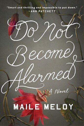 Do Not Become Alarmed: A Novel by Maile Meloy