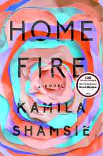 Home Fire: A Novel by Kamila Shamsie