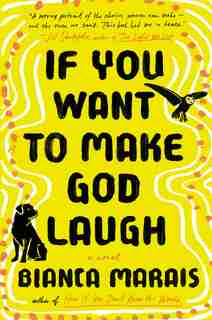 If You Want To Make God Laugh by Bianca Marais