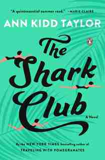 The Shark Club: A Novel by Ann Kidd Taylor