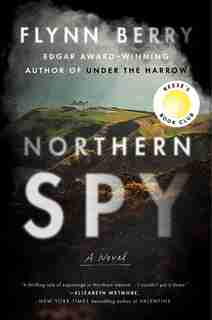 Northern Spy: A Novel by Flynn Berry