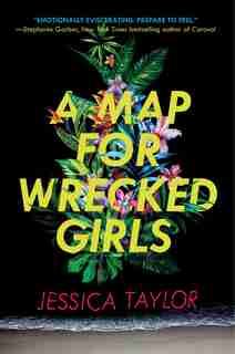A Map For Wrecked Girls by Jessica Taylor