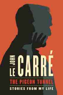 The Pigeon Tunnel: Stories From My Life by Carre John Le