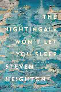 The Nightingale Won't Let You Sleep by Steven Heighton