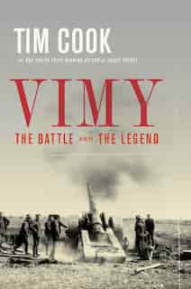Vimy: The Battle And The Legend de Tim Cook