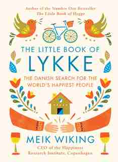 The Little Book Of Lykke: The Danish Search For The World's Happiest People by Meik Wiking