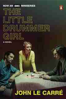 The Little Drummer Girl (tv Tie-in): A Novel by John Le Carré