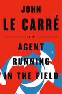 Agent Running In The Field by John Le Carré
