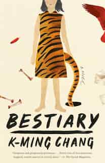 Bestiary: A Novel by K-ming Chang