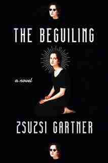 The Beguiling by Zsuzsi Gartner