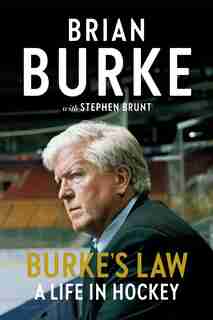 Burke's Law: A Life In Hockey by Brian Burke