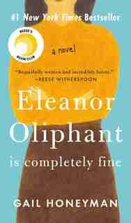 Eleanor Oliphant Is Completely Fine by Gail Honeyman